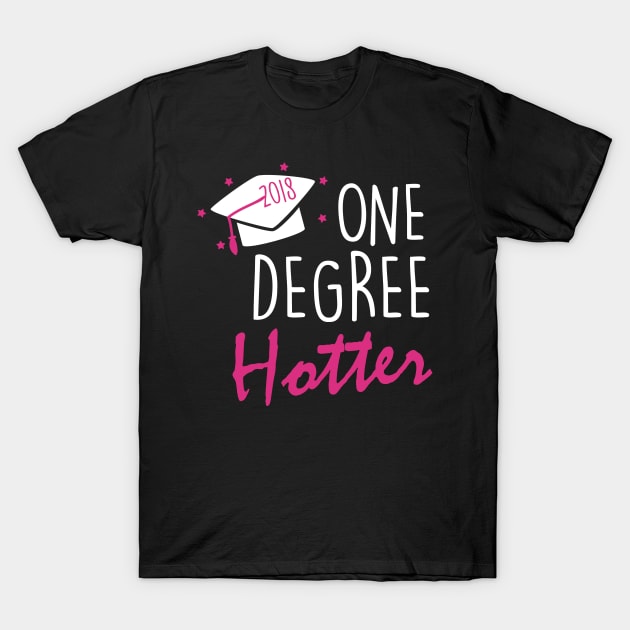 One Degree Hotter 2018 Graduation Day T-Shirt by theperfectpresents